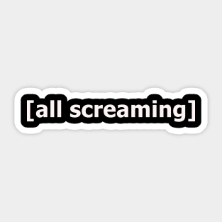 ALL SCREAMING Sticker